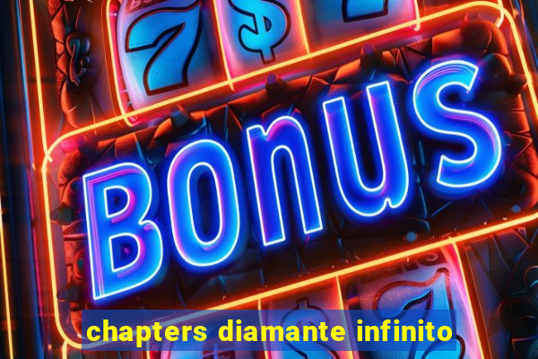 chapters diamante infinito